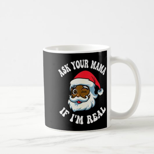 Christmas Santa Ask Your Mama If I'm Real Black Cl コーヒーマグカップ (右)