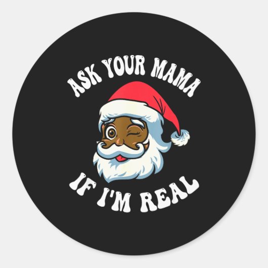 Christmas Santa Ask Your Mama If I'm Real Black Cl ラウンドシール (正面)