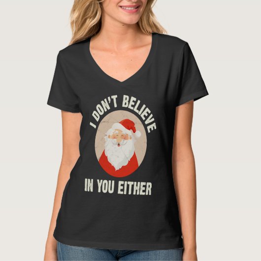 Christmas Santa Claus Xmas I Dont Believe In You Tシャツ (正面)