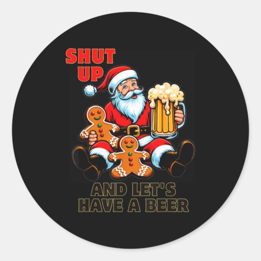 Christmas Santa Shut Up And Lets Have A Beer ラウンドシール (正面)