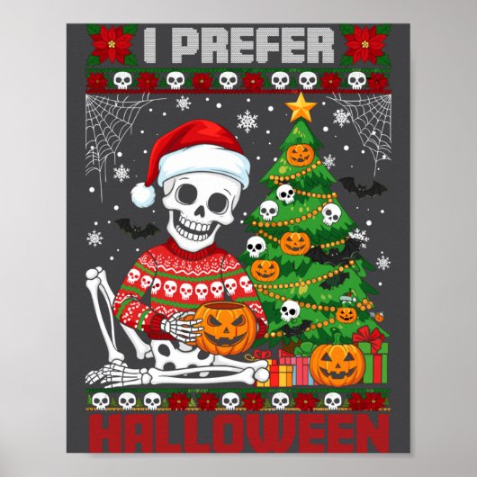 Christmas Skeleton I Prefer Halloween Ugly Xmas Gr ポスター (正面)