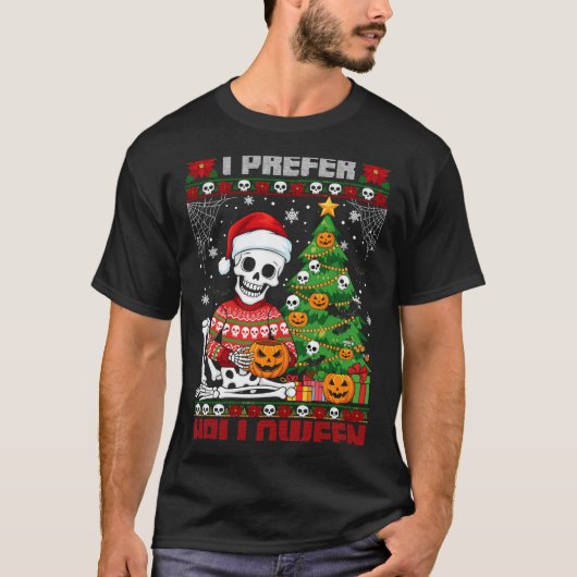 Christmas Skeleton I Prefer Halloween Ugly Xmas Gr Tシャツ (正面)