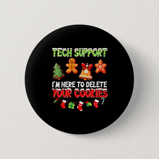 Christmas Tech Suprt Here To Delete Cookies For Me 缶バッジ (正面)
