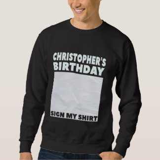 CHRISTOPHER ITu2019S私の誕生日は私のシャツにサインする スウェットシャツ