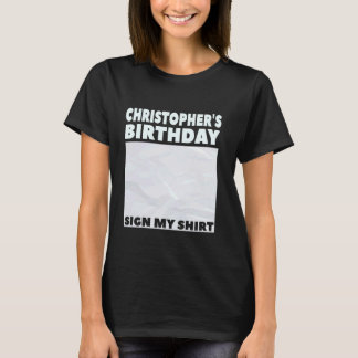 CHRISTOPHER ITu2019S私の誕生日は私のシャツにサインする Tシャツ