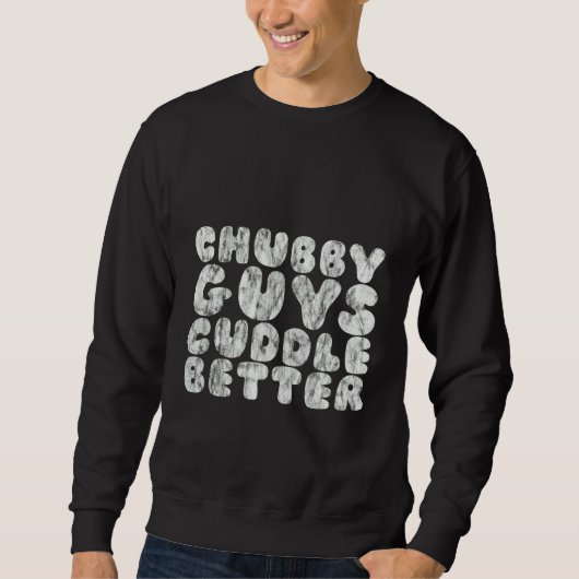 Chubby Guys Cuddle Better スウェットシャツ (正面)