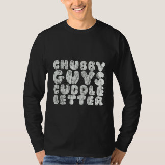 Chubby Guys Cuddle Better Tシャツ