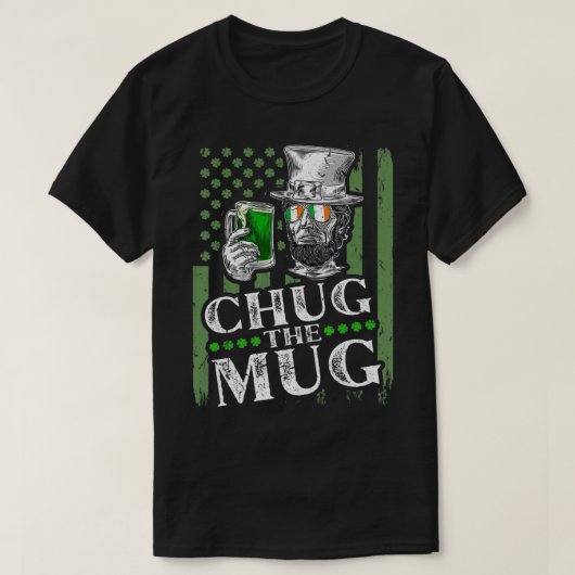 Chug The Mug, Irish Abraham Lincoln St Patricks Da Tシャツ (デザイン正面)