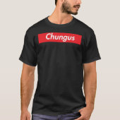 Chungus Classic T-Shirt Tシャツ (正面)