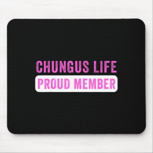 Chungus Life 自慢のメンバー 楽しい ダークユーモア ミーム Sa マウスパッド