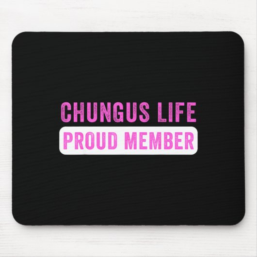 Chungus Life Proud Member Funny Dark Humor Meme Sa マウスパッド (正面)