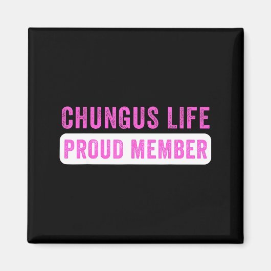 Chungus Life Proud Member Funny Dark Humor Meme Sa マグネット (正面)