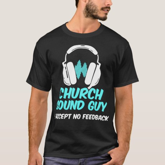 Church Sound Guyがオーディオ・テクノロジー・エンジニアを受け入れる Tシャツ (正面)