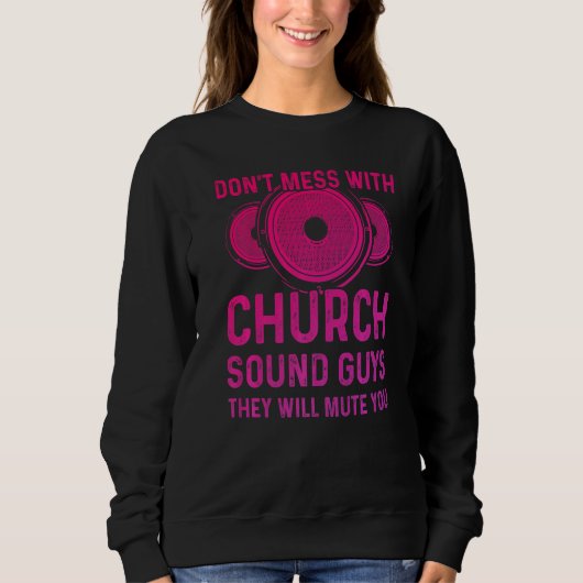 Church Sound Guy Mute You Audio Techエンジニア2 スウェットシャツ (正面)