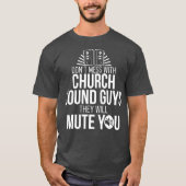 Church Sound Guy Mute You Audio Tech Engineer Tシャツ (正面)