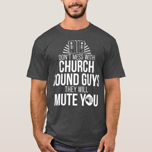 Church Sound Guy Mute You Audio Tech Engineer Tシャツ (正面)