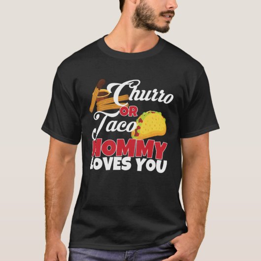 Churro or Taco Mommy Loves You Mexican Gender Reve Tシャツ (正面)