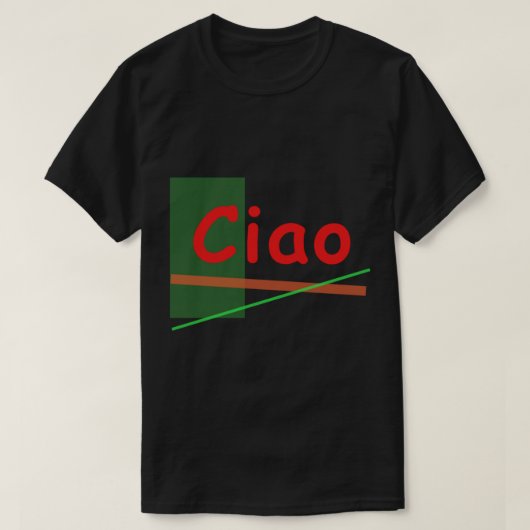 Ciao - Hi in Italian    Tシャツ (デザイン正面)