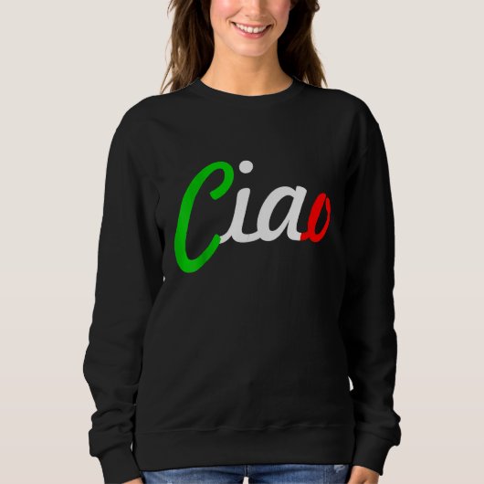 Ciao Italian Greeting Italy Language Tee スウェットシャツ (正面)