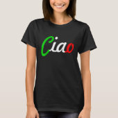 Ciao Italian Greeting Italy Language Tee Tシャツ (正面)