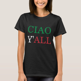 "Ciao Y'all"南グリーティングユーモアイタリアンシャツ Tシャツ