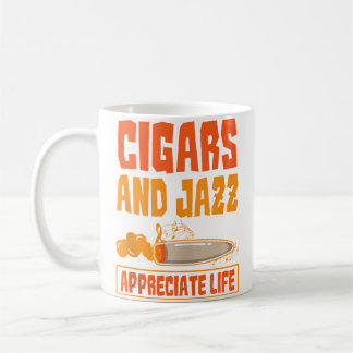 Cigar And Jazz Appreciate Life Cigar Enthusiast Ja コーヒーマグカップ