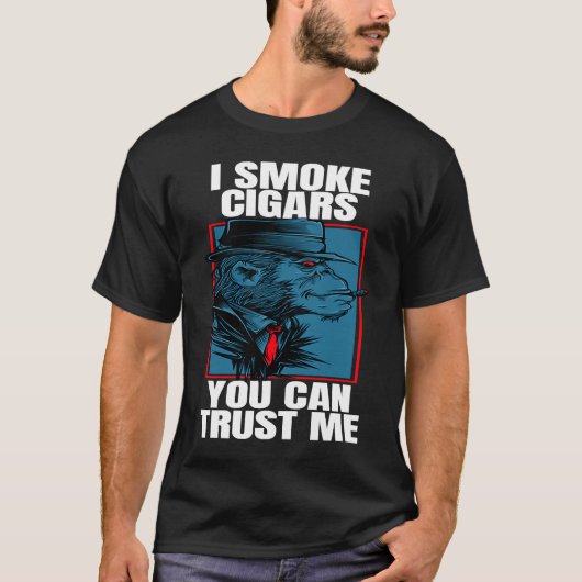 Cigar Smoking Ape I Smoke Cigars You Can Trust Tシャツ (正面)