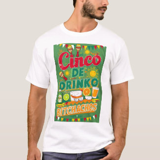 CINCO DE DRINKO - BITCHACHOS Tシャツ