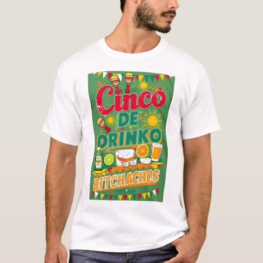 CINCO DE DRINKO - BITCHACHOS Tシャツ (正面)