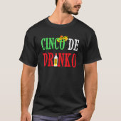 Cinco De Drinko Funny Mexican Drinking Idea Tee Tシャツ (正面)