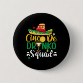 Cinco De Drinko Squad Funy 5 Cinco De Mayo Mexican 缶バッジ (正面)