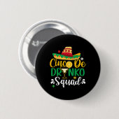 Cinco De Drinko Squad Funy 5 Cinco De Mayo Mexican 缶バッジ (正面&裏面)