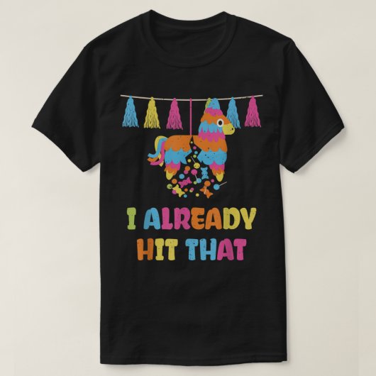 Cinco de Mayoパーティー私は既にそのPinataヒット Tシャツ (デザイン正面)