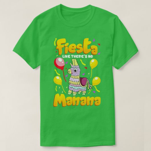 Cinco de mayo おもしろい Fiesta There No Manana Tシャツ (デザイン正面)