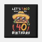 Cinco De Mayo 40th Birthday Taco Age 40 Mexican Bi マグネット (正面)