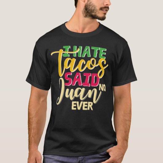 cinco de mayo apparel i hate tacos said no juan ev tシャツ (正面)
