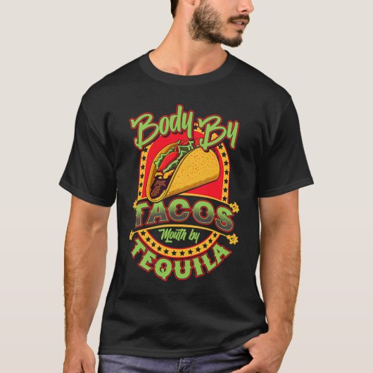 Cinco De Mayo Body By Tacos Mouth By Tequila Tシャツ (正面)