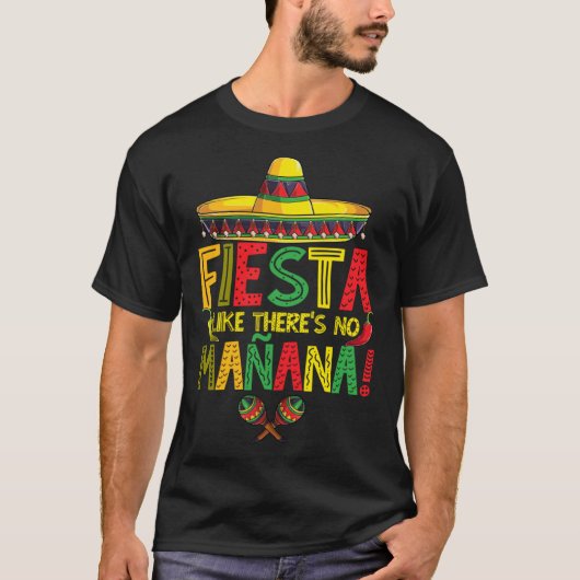 Cinco De Mayo Fiesta Like There s No Manana Fiesta Tシャツ (正面)