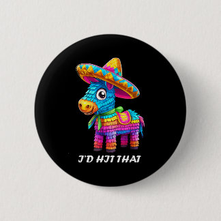 Cinco de mayo funny ideas hit that pinata men wome 缶バッジ