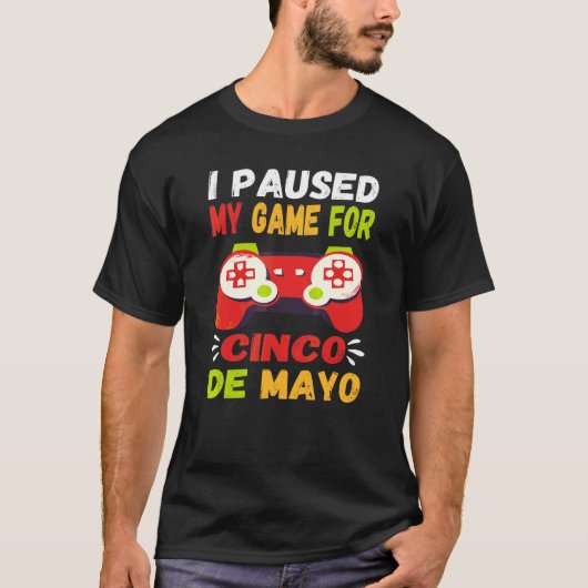 Cinco De Mayo Gamer Video Conのゲームを一時停止 Tシャツ (正面)