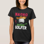 Cinco de Mayo Golf Ball With Sombrero Nacho Averag Tシャツ (正面)