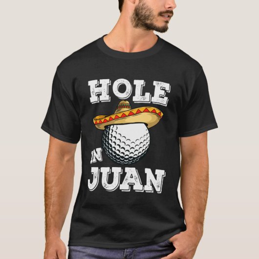 Cinco de Mayo Golf Saying Golfer Joke Hole in Juan Tシャツ (正面)