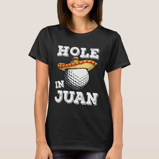 Cinco de Mayo Golf Saying Golfer Joke Hole in Juan Tシャツ (正面)