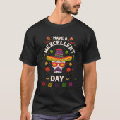Cinco de Mayo  Have a Mexcellent Day Tシャツ (正面)