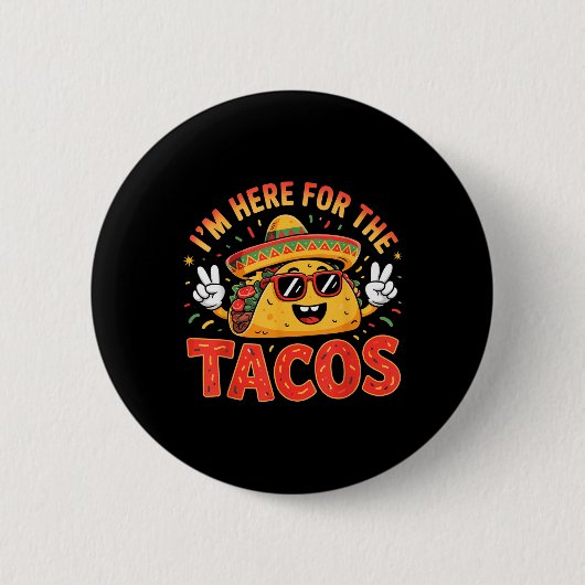 Cinco De Mayo I'M Here For The Tacos おもしろい Mex 缶バッジ (正面)