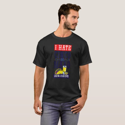 Cinco De Mayo I Hate Said No Juan Ever Tacos Tシャツ (正面フル)