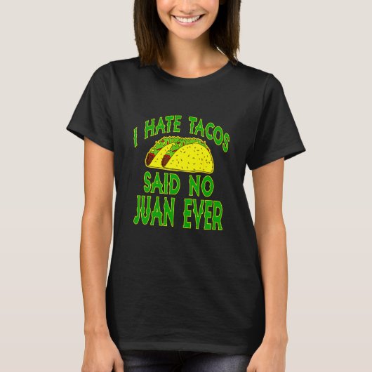 Cinco De Mayo I Hate Tacos Said No Juan Ever Tシャツ (正面)
