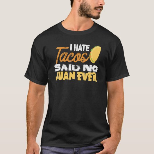 Cinco De Mayo I Hate Tacos Said No Juan Ever Tシャツ (正面)