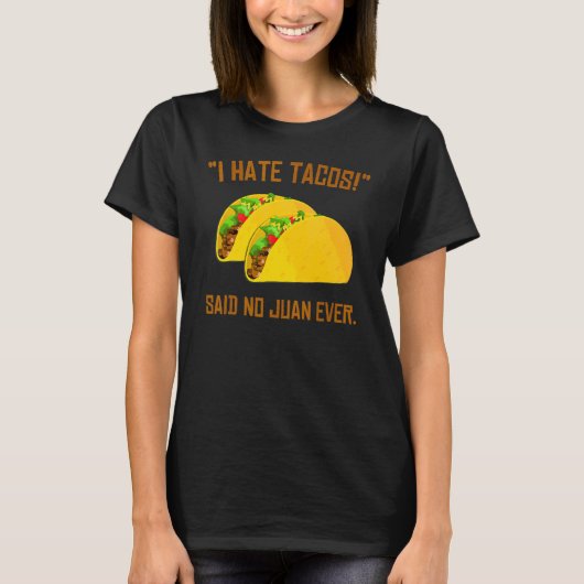 Cinco De Mayo I Hate Tacos Said No Juan Ever Tシャツ (正面)