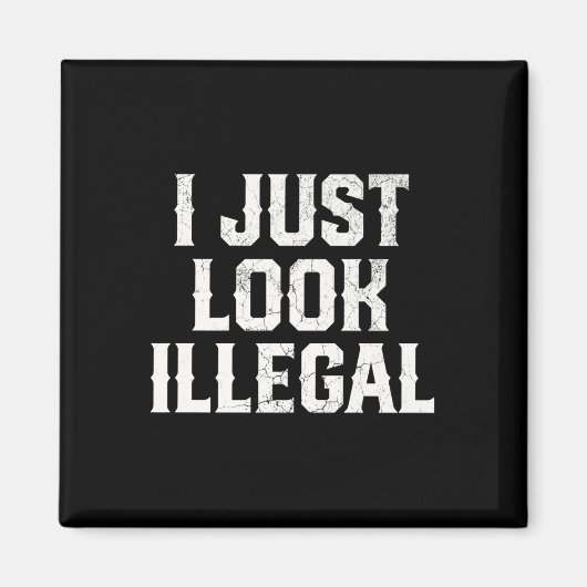 Cinco De Mayo I Just Look Illegal Mexican おもしろい Hu マグネット (正面)